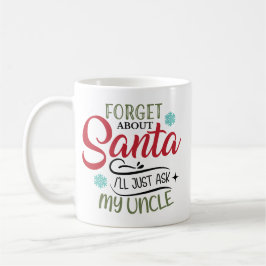 Taza De Café Olvídate de Papá Noel Pregúntale a mi Tío Navidad