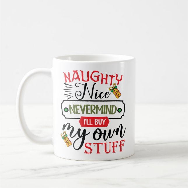 Taza De Café Olvídate de travieso o bueno, compraré mis propias (Izquierda)