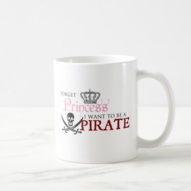 Taza De Café "Olvide a la princesa, yo quieren ser un pirata " (Derecha)