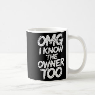 Taza De Café Omg Conozco Al Propietario Muy Gracioso Diciendo C