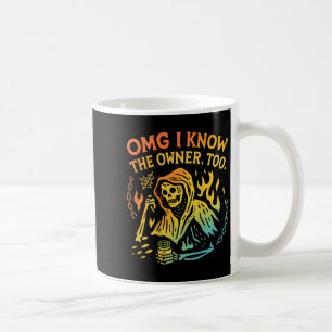 Taza De Café Omg conozco al propietario también (atrás) curioso