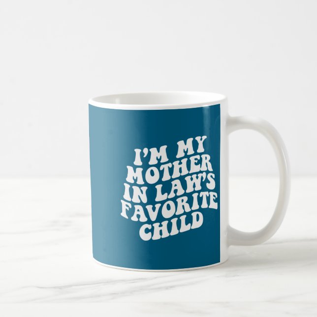 Taza De Café (on Back) I'm My Mother In Law's Favorite Child Gr (Derecha)