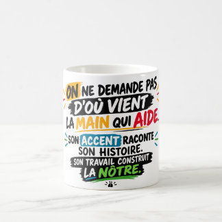 Taza De Café On Ne Demande Pas D’où Tu Viens – La Main Qui Aide