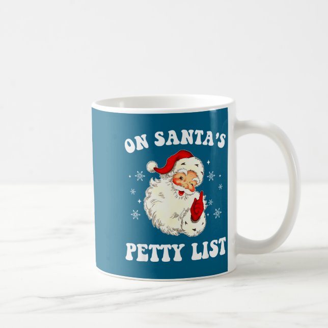 Taza De Café On Santa's Petty List Santa Christmas Xmas Holiday (Derecha)