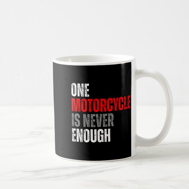 Taza De Café One Motorcycle Is Never Enough Funny Biker Quote F (Derecha)