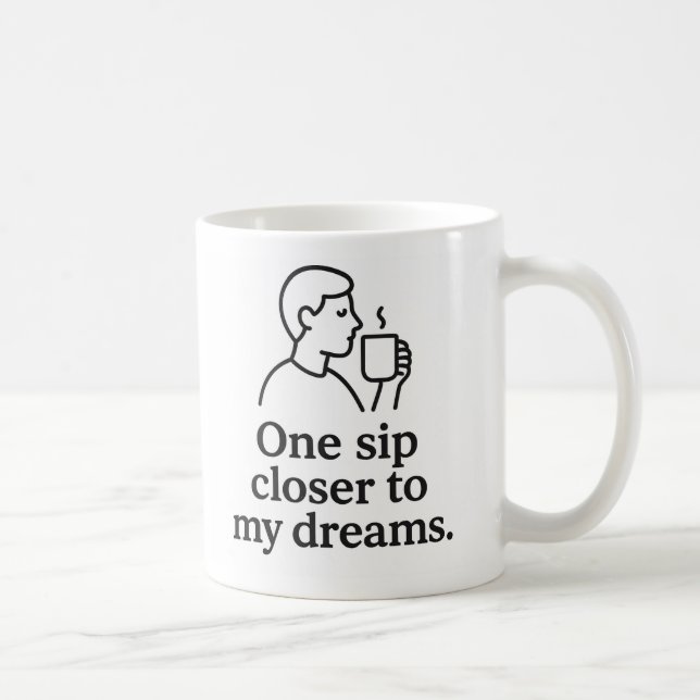 Taza De Café One Sip Closer to Dreams (Derecha)