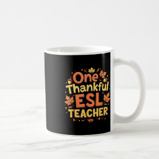 Taza De Café One Thankful Esl Teacher Fall Autumn Thanksgiving 