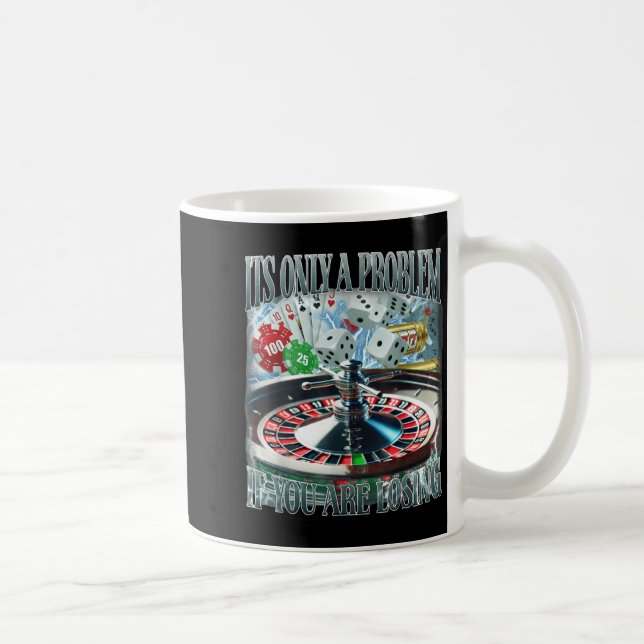 Taza De Café Only A Problem If You're Losing Funny Gambling Boo (Derecha)