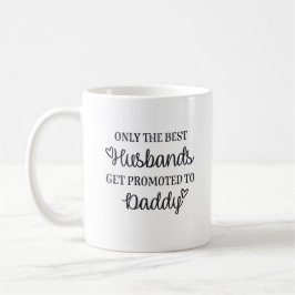 Taza De Café Only the best husbands get promoted to daddy ♥