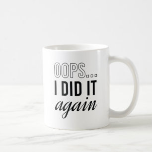 Taza De Café Oops I Lo Hice De Nuevo