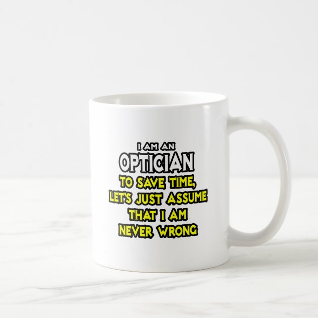 Taza De Café Opticiano. Asumir Que Nunca Estoy Equivocado (Derecha)