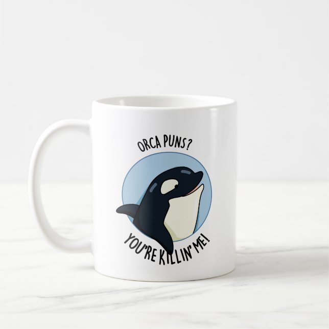Taza De Café Orca Puns Me estás matando. (Izquierda)