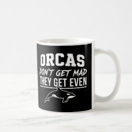Taza De Café Orcas Don't Get Mad They Get Even 