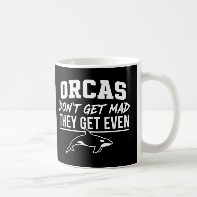 Taza De Café Orcas Don't Get Mad They Get Even  (Derecha)
