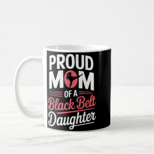 Taza De Café Orgullosa Madre De Una Hija Con Cinturón Negro