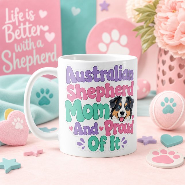 Taza De Café Orgullosa Mamá de Australian Shepherd  (Australian Shepherd Mom and Proud of It)