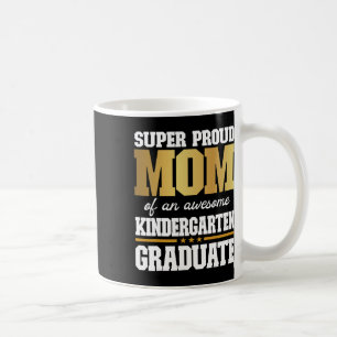 Taza De Café Orgullosa Mamá De Un Increíble Graduado De Jardín