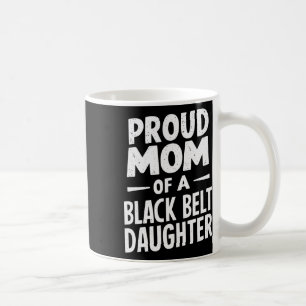 Taza De Café Orgullosa Mamá De Una Hija Del Cinturón Negro 12