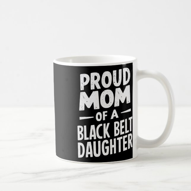Taza De Café Orgullosa Mamá De Una Hija Del Cinturón Negro 12 (Derecha)