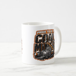 TAZA DE CAFÉ ORGULLOSO DE SER UN MINERO DE CARBÓN