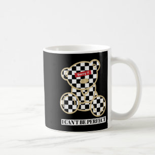 Taza De Café Osito Teddy Lo siento no puedo ser perfecto