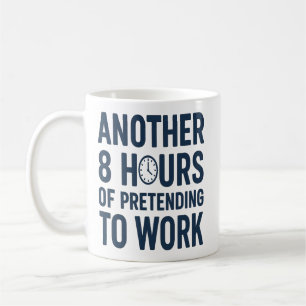 Taza De Café Otras 8 Horas Fingiendo Trabajar Divertido Trabajo