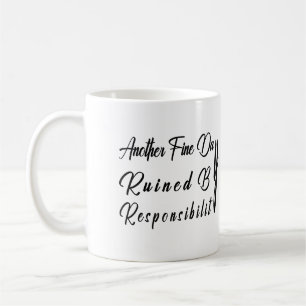 Taza De Café Otro Buen Día Arruinado Por La Responsabilidad