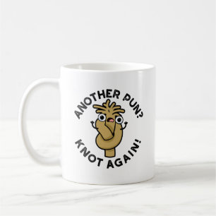 Taza De Café ¿Otro Pun? Knot Again Funny Pun