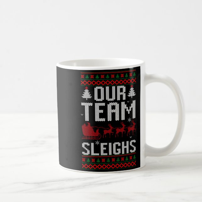Taza De Café Our Team Sleighs Christmas Reindeers Santa's Long  (Derecha)