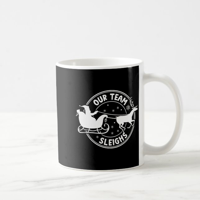 Taza De Café Our Team Sleighs Christmas Reindeers Santa's Long  (Derecha)