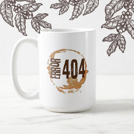 Taza De Café Out of Coffee Error 404 - Funny Coffee Lover Gift 