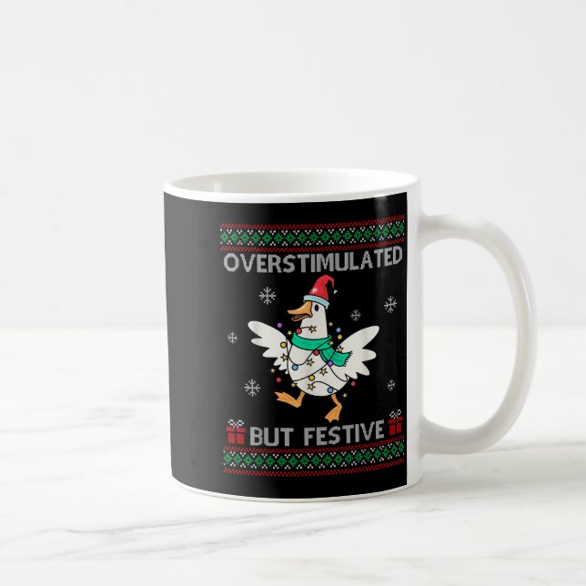 Taza De Café Overstimulated But Festive Goose Ugly Sweater Chri (Derecha)