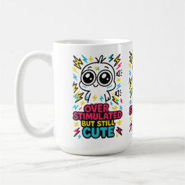 Taza De Café Overstimulated But Still Cute – Sensory Overload H