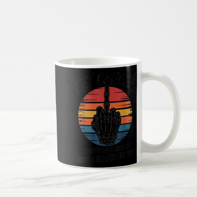 Taza De Café Oye Cáncer No Tengo Suficientes Dedos Medianos Par (Derecha)