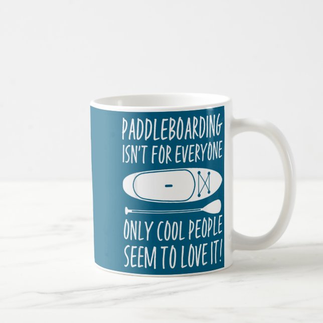 Taza De Café Paddleboarding Sup Standup Paddleboard Funny Sayin (Derecha)