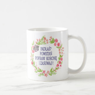 TAZA DE CAFÉ PADŁAŚ POWSTAŃ POPRAW KORONĘ I ZASUWAJ