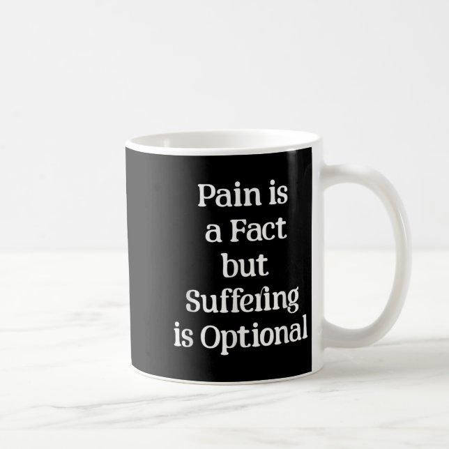 Taza De Café Pain Is A Fact But Suffering Is Optional Motivatio (Derecha)