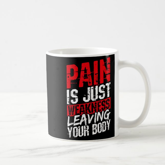 Taza De Café Pain Is Just Weakness Leaving Your Body Motivation (Derecha)