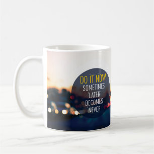 Taza De Café Palabras motivacionales - Hazlo ahora.
