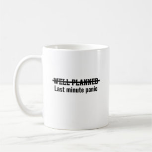 Taza De Café Pánico de última hora bien planeado