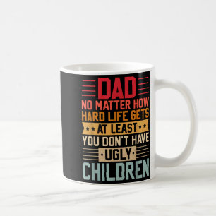 Taza De Café Papá, no importa cuán dura sea la vida, no tengas