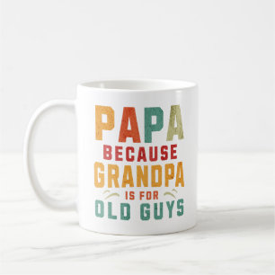 Taza De Café Papá Porque El Abuelo Es Para Los Ancianos Diciend