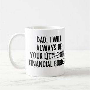 Taza De Café Papá siempre seré tu carga financiera