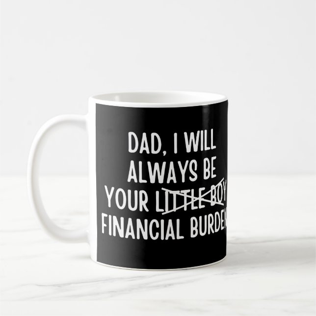 Taza De Café Papá siempre seré tu carga financiera (Izquierda)
