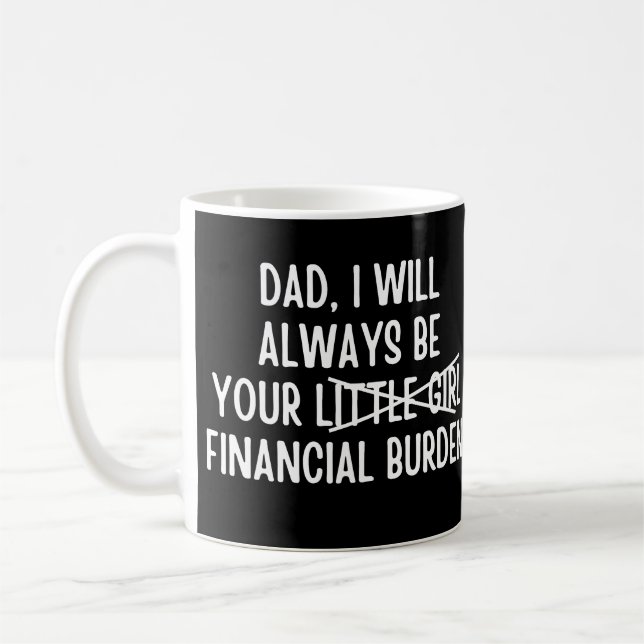 Taza De Café Papá siempre seré tu carga financiera (Izquierda)