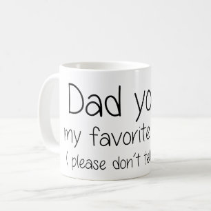 Taza De Café Papá usted es mi padre preferido - cita divertida