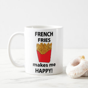 Taza De Café Papas Fritas Me Hacen Feliz Papas Fritas
