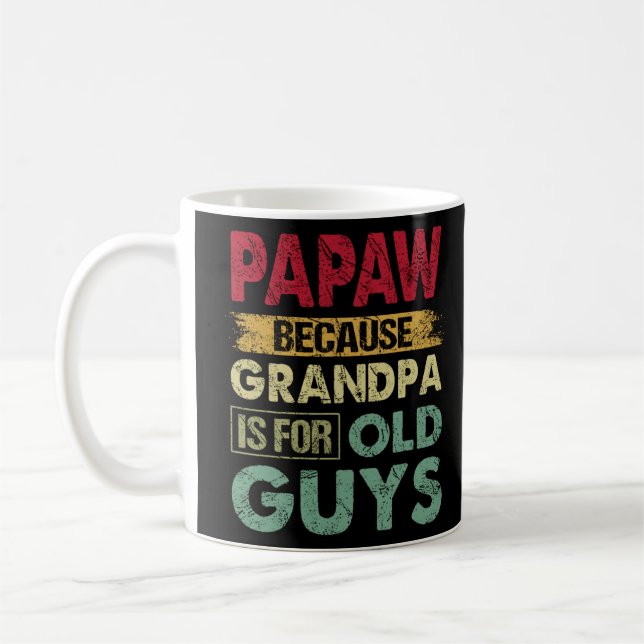 Taza De Café Papaw, porque el abuelo es para los viejos, padre  (Izquierda)
