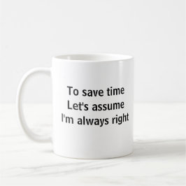 Taza De Café Para ahorrar tiempo, supongamos que siempre tengo
