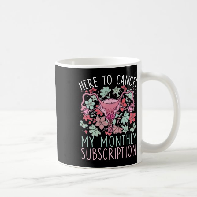 Taza De Café Para cancelar mi histerectomía mensual de suscripc (Derecha)